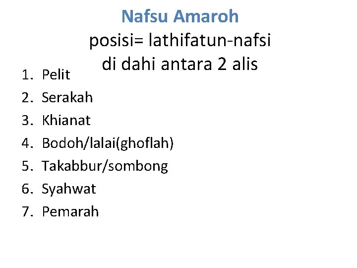 1. 2. 3. 4. 5. 6. 7. Nafsu Amaroh posisi= lathifatun-nafsi di dahi antara