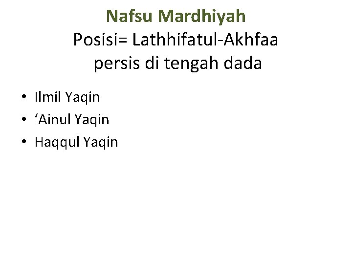 Nafsu Mardhiyah Posisi= Lathhifatul-Akhfaa persis di tengah dada • Ilmil Yaqin • ‘Ainul Yaqin