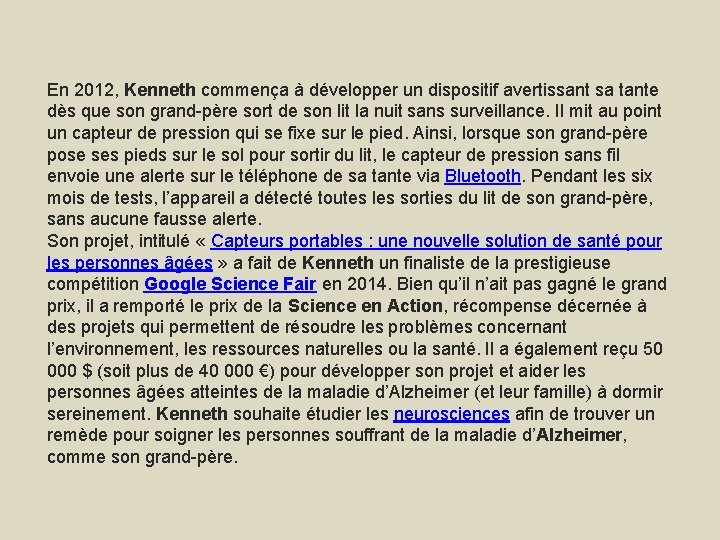 En 2012, Kenneth commença à développer un dispositif avertissant sa tante dès que son