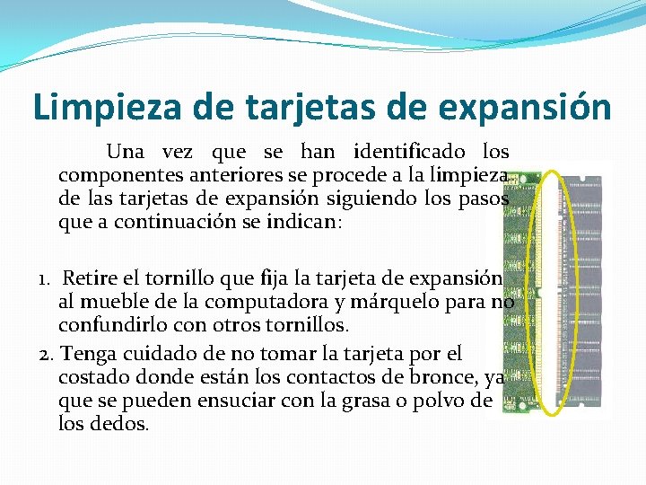 Limpieza de tarjetas de expansión Una vez que se han identificado los componentes anteriores