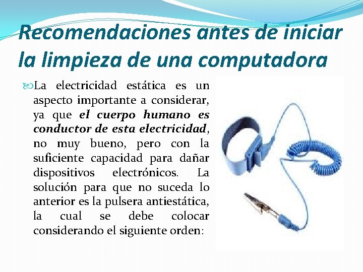 Recomendaciones antes de iniciar la limpieza de una computadora La electricidad estática es un