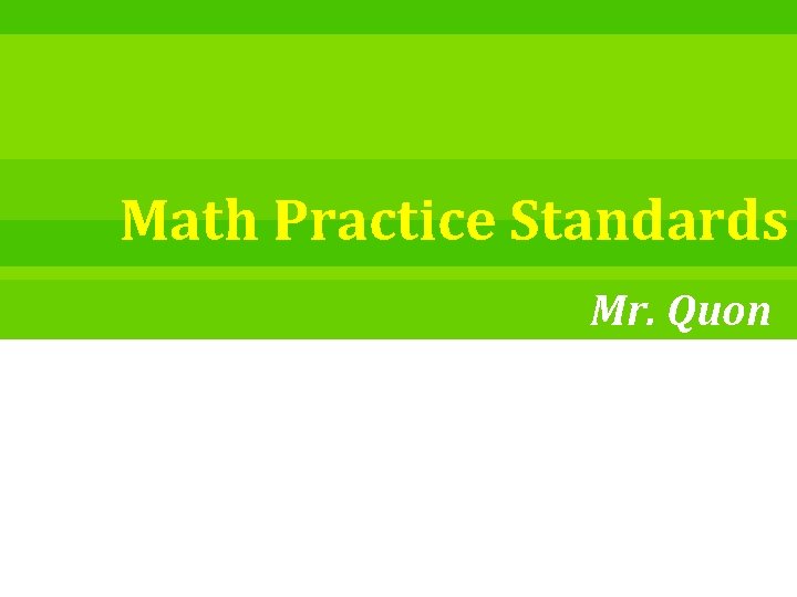 Math Practice Standards Mr. Quon 