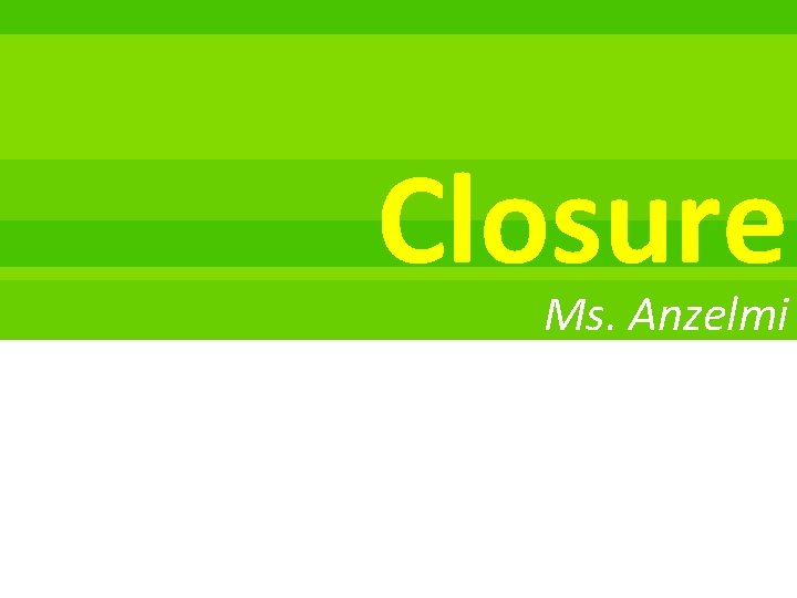 Closure Ms. Anzelmi 