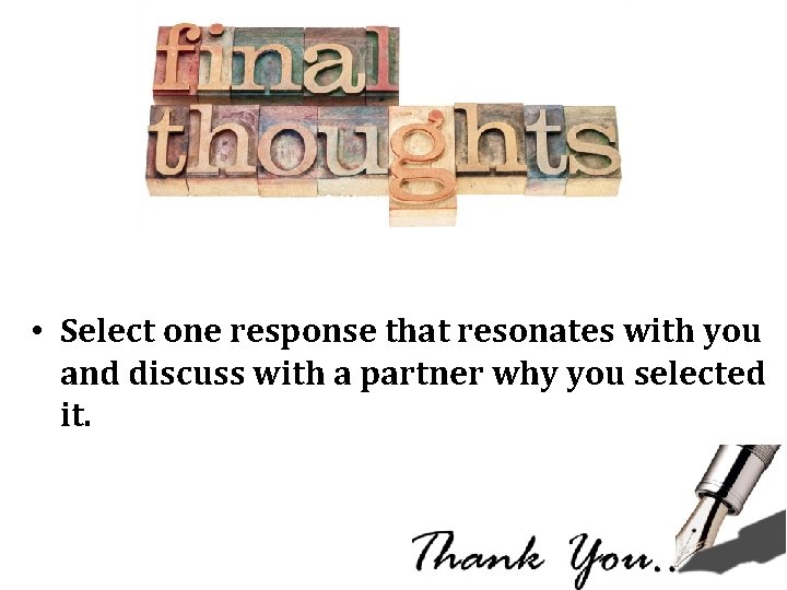  • Select one response that resonates with you and discuss with a partner