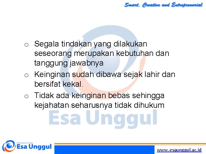 o Segala tindakan yang dilakukan seseorang merupakan kebutuhan dan tanggung jawabnya o Keinginan sudah