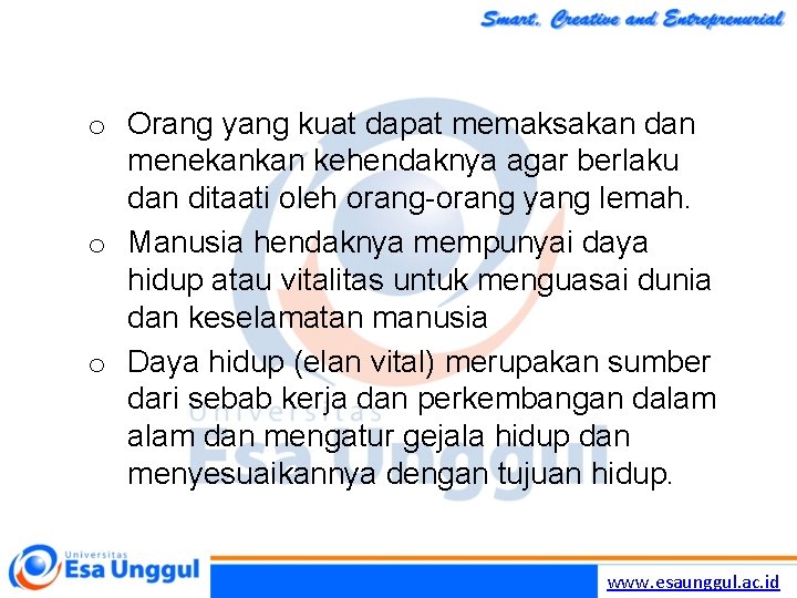 o Orang yang kuat dapat memaksakan dan menekankan kehendaknya agar berlaku dan ditaati oleh