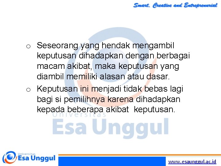 o Seseorang yang hendak mengambil keputusan dihadapkan dengan berbagai macam akibat, maka keputusan yang