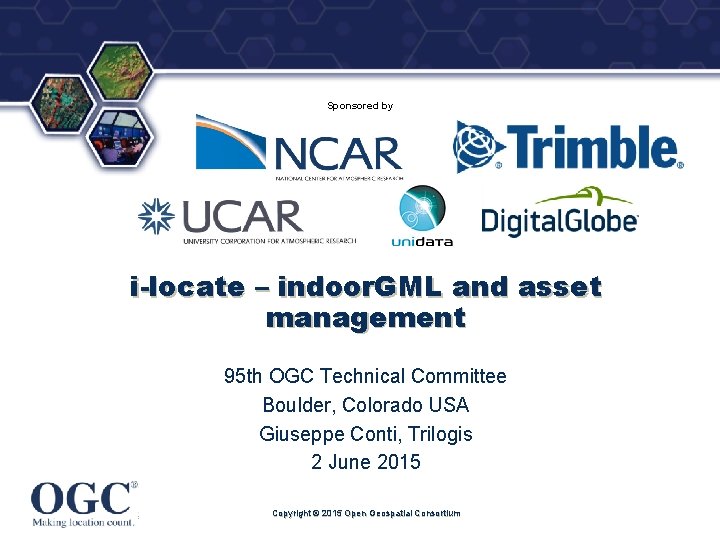 ® Sponsored by i-locate – indoor. GML and asset management 95 th OGC Technical