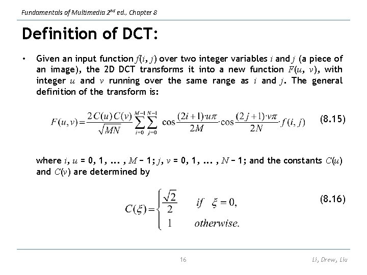 Fundamentals of Multimedia 2 nd ed. , Chapter 8 Definition of DCT: • Given