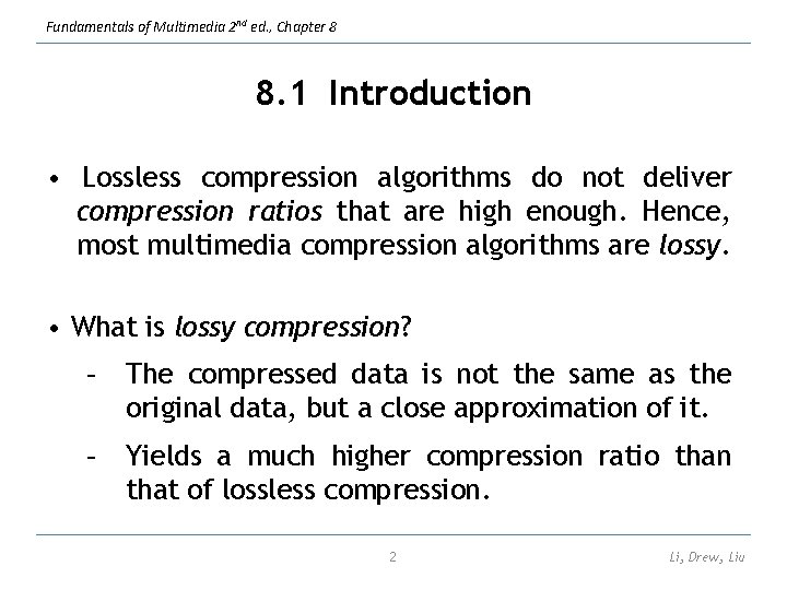 Fundamentals of Multimedia 2 nd ed. , Chapter 8 8. 1 Introduction • Lossless