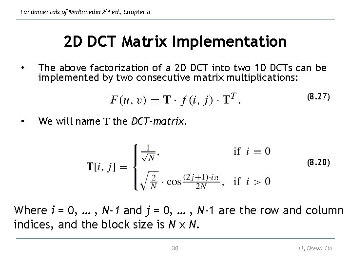 Fundamentals of Multimedia 2 nd ed. , Chapter 8 2 D DCT Matrix Implementation