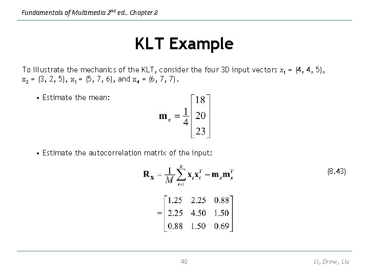 Fundamentals of Multimedia 2 nd ed. , Chapter 8 KLT Example To illustrate the