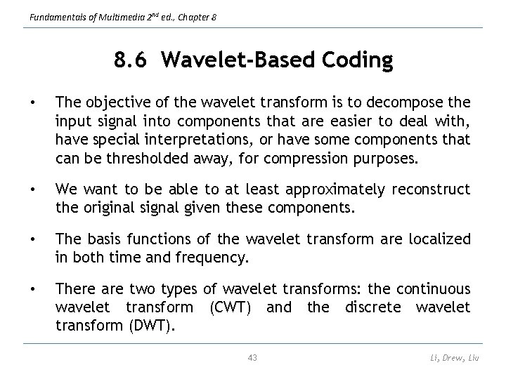 Fundamentals of Multimedia 2 nd ed. , Chapter 8 8. 6 Wavelet-Based Coding •