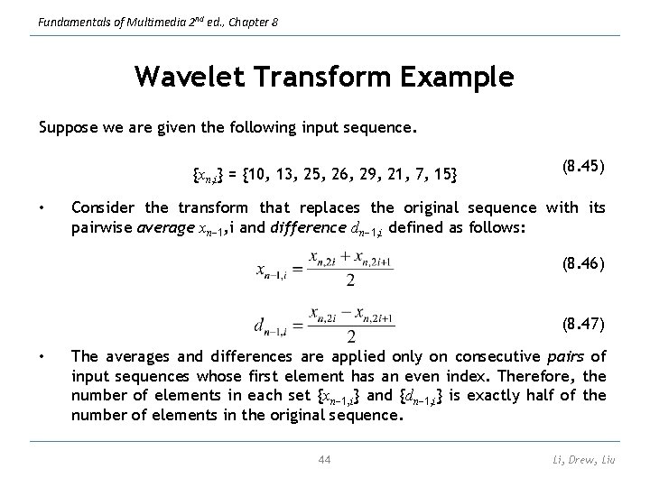 Fundamentals of Multimedia 2 nd ed. , Chapter 8 Wavelet Transform Example Suppose we