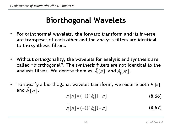 Fundamentals of Multimedia 2 nd ed. , Chapter 8 Biorthogonal Wavelets • For orthonormal