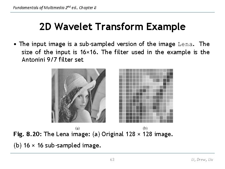 Fundamentals of Multimedia 2 nd ed. , Chapter 8 2 D Wavelet Transform Example