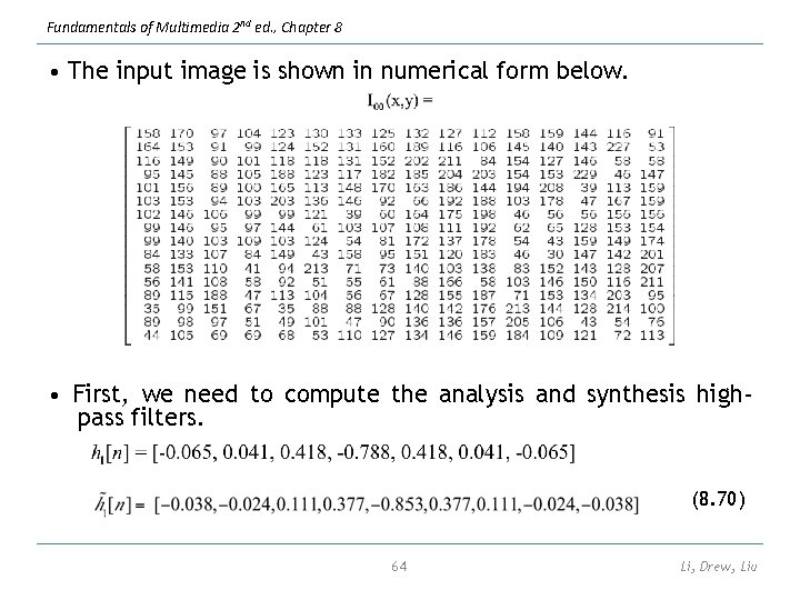 Fundamentals of Multimedia 2 nd ed. , Chapter 8 • The input image is