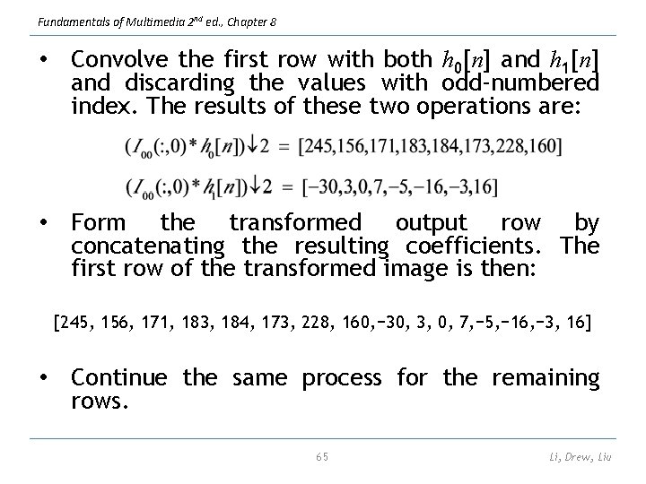 Fundamentals of Multimedia 2 nd ed. , Chapter 8 • Convolve the first row