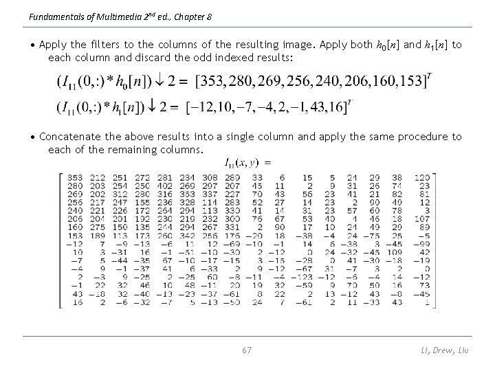 Fundamentals of Multimedia 2 nd ed. , Chapter 8 • Apply the filters to