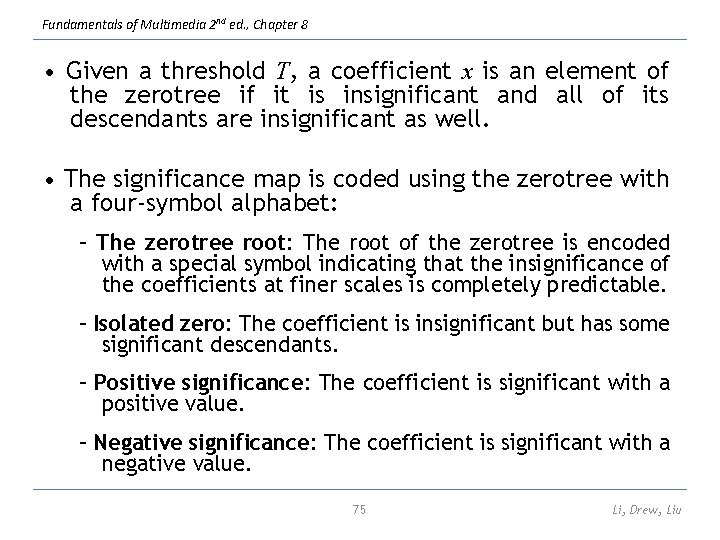 Fundamentals of Multimedia 2 nd ed. , Chapter 8 • Given a threshold T,