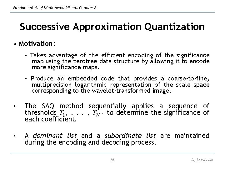 Fundamentals of Multimedia 2 nd ed. , Chapter 8 Successive Approximation Quantization • Motivation: