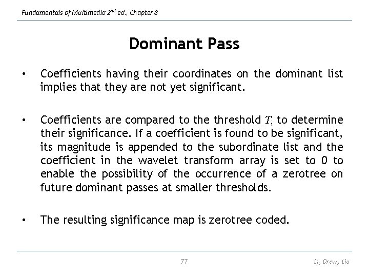 Fundamentals of Multimedia 2 nd ed. , Chapter 8 Dominant Pass • Coefficients having