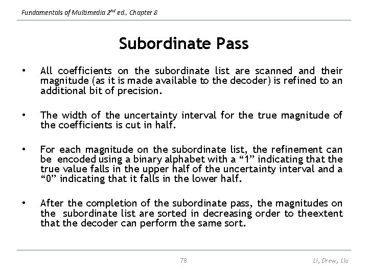 Fundamentals of Multimedia 2 nd ed. , Chapter 8 Subordinate Pass • All coefficients