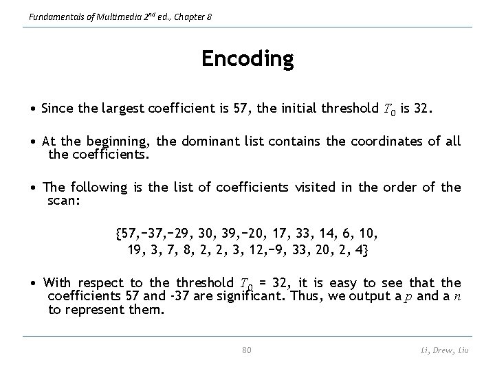 Fundamentals of Multimedia 2 nd ed. , Chapter 8 Encoding • Since the largest
