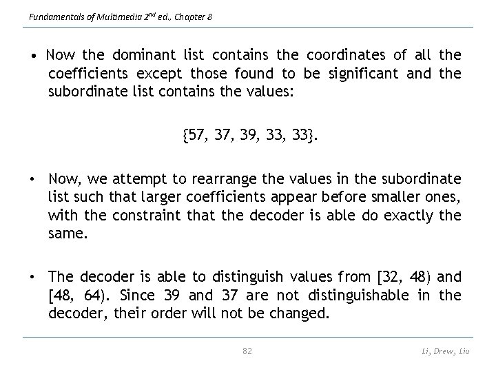 Fundamentals of Multimedia 2 nd ed. , Chapter 8 • Now the dominant list