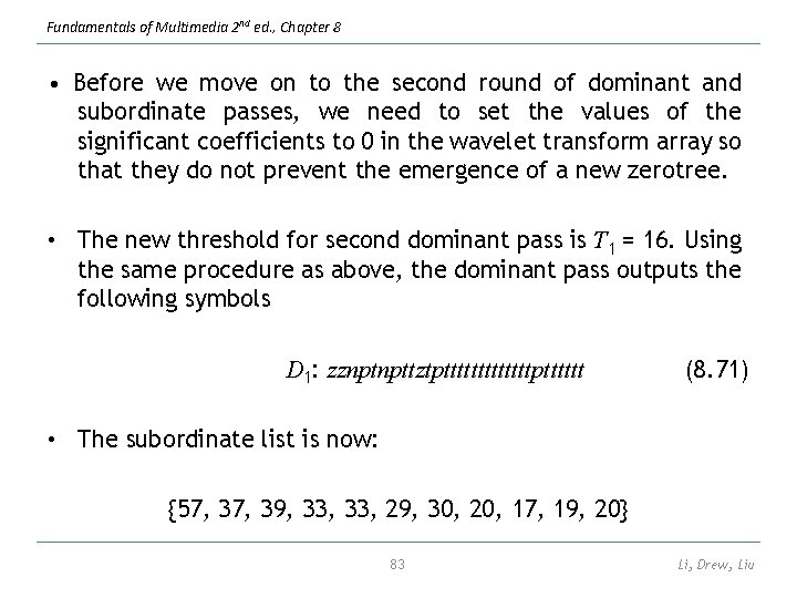 Fundamentals of Multimedia 2 nd ed. , Chapter 8 • Before we move on