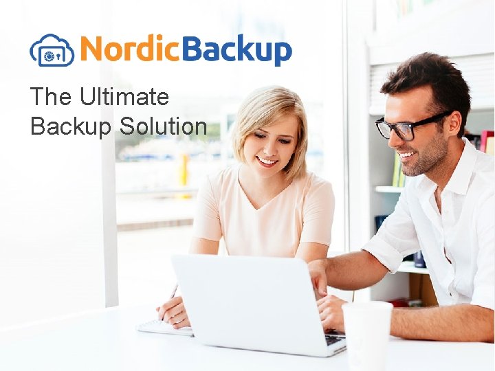 The Ultimate Backup Solution www. nordic-backup. com 