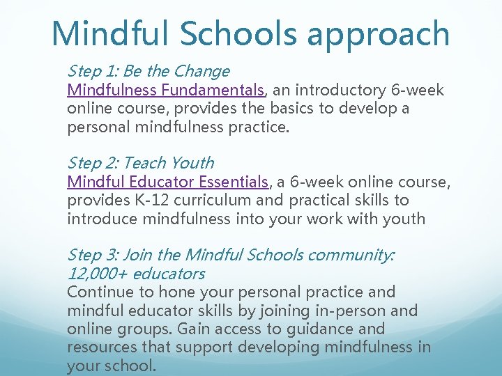 Mindful Schools approach Step 1: Be the Change Mindfulness Fundamentals, an introductory 6 -week