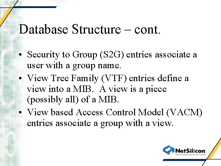 Database Structure – cont. • Security to Group (S 2 G) entries associate a