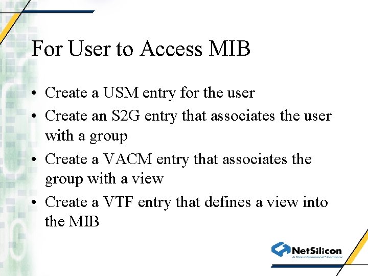 For User to Access MIB • Create a USM entry for the user •