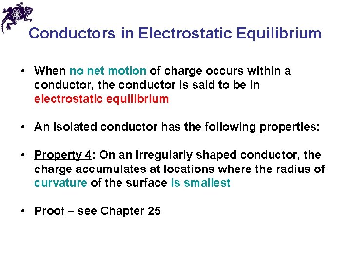 Conductors in Electrostatic Equilibrium • When no net motion of charge occurs within a