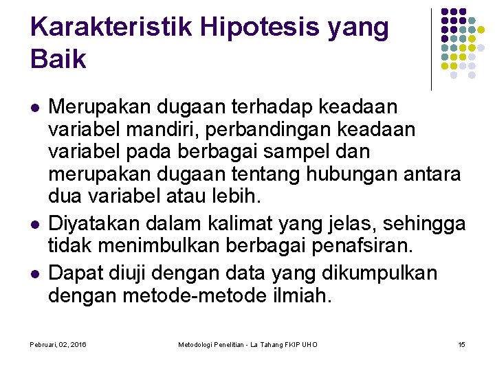 Karakteristik Hipotesis yang Baik Merupakan dugaan terhadap keadaan variabel mandiri, perbandingan keadaan variabel pada