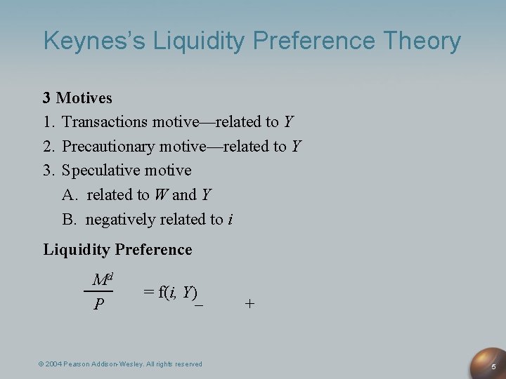 Keynes’s Liquidity Preference Theory 3 Motives 1. Transactions motive—related to Y 2. Precautionary motive—related