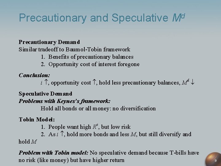 Precautionary and Speculative Md Precautionary Demand Similar tradeoff to Baumol-Tobin framework 1. Benefits of