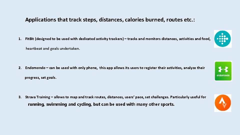  Applications that track steps, distances, calories burned, routes etc. : 1. Fit. Bit