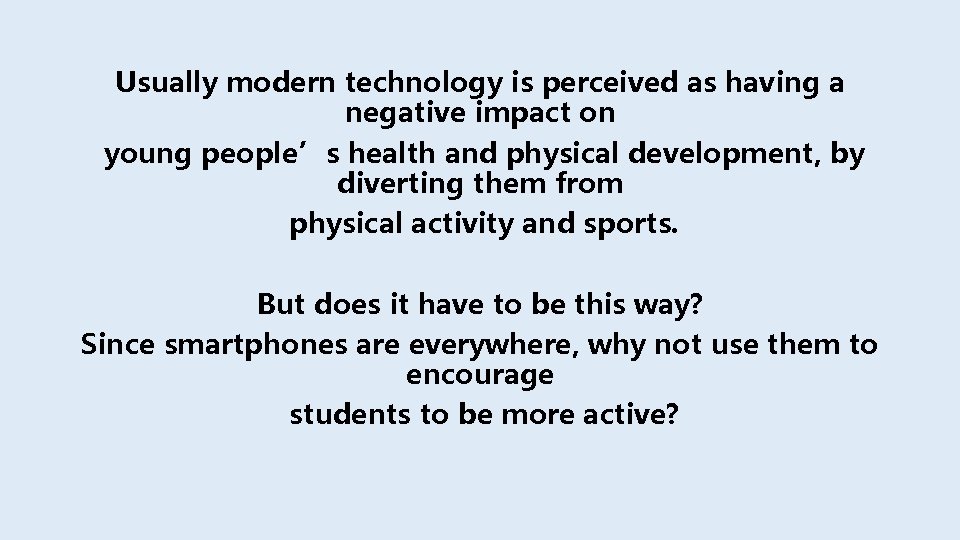 Usually modern technology is perceived as having a negative impact on young people’s health