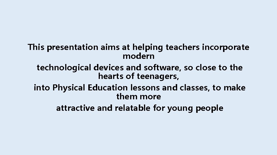 This presentation aims at helping teachers incorporate modern technological devices and software, so close This presentation aims at helping teachers incorporate modern technological devices and software, so close