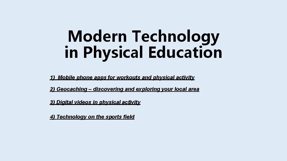 Modern Technology in Physical Education 1) Mobile phone apps for workouts and physical activity