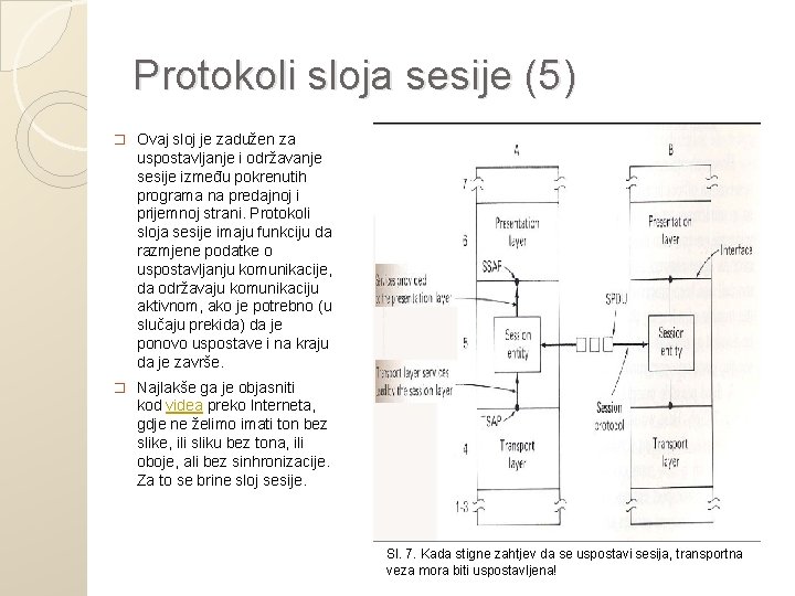 Protokoli sloja sesije (5) � Ovaj sloj je zadužen za uspostavljanje i održavanje sesije