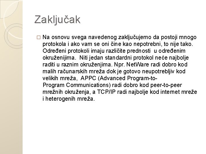 Zaključak � Na osnovu svega navedenog zaključujemo da postoji mnogo protokola i ako vam