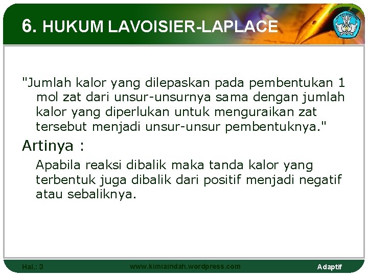 6. HUKUM LAVOISIER-LAPLACE "Jumlah kalor yang dilepaskan pada pembentukan 1 mol zat dari unsur-unsurnya