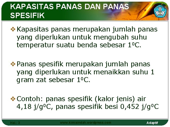 KAPASITAS PANAS DAN PANAS SPESIFIK v Kapasitas panas merupakan jumlah panas yang diperlukan untuk