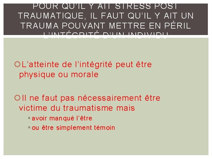 POUR QU’IL Y AIT STRESS POST TRAUMATIQUE, IL FAUT QU’IL Y AIT UN TRAUMA