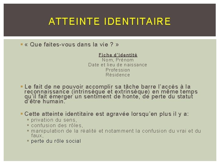 ATTEINTE IDENTITAIRE § « Que faites-vous dans la vie ? » Fiche d’identité Nom,