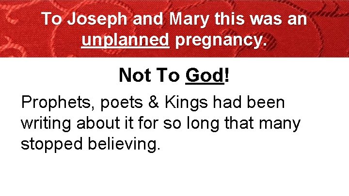 To Joseph and Mary this was an unplanned pregnancy. Not To God! Prophets, poets