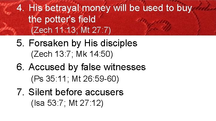 4. His betrayal money will be used to buy the potter's field (Zech 11: